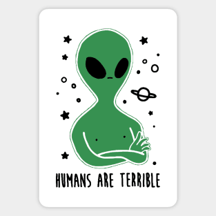 Humans Are Terrible - Funny Alien Magnet